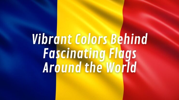 Vibrant Colors Behind Fascinating Flags Around the World